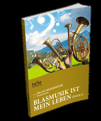 Blasmusik ist mein Leben