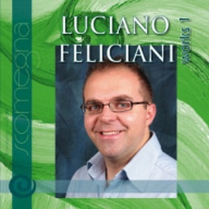 Luciano Feliciani - Works 1 (CD)