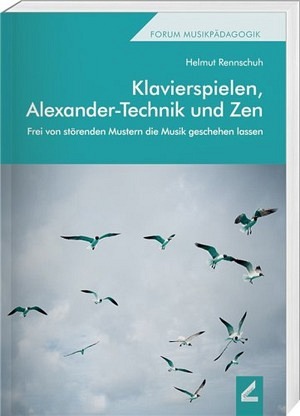 Klavierspielen, Alexander-Technik und Zen